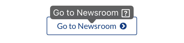A link with the text Go to Newsroom with a right-facing chevron. A tooltip shows above the button with the text Go to Newsroom and a question mark inside a square next to it